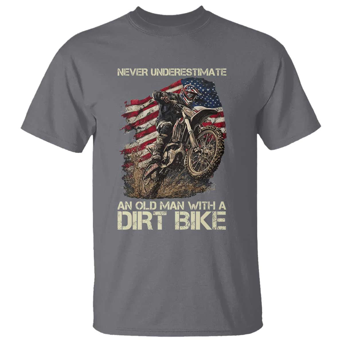 Dirt Bike American Flag T Shirt Never Underestimate An Old Man With A Dirt Bike Motocross TS14 Charcoal Print Your Wear