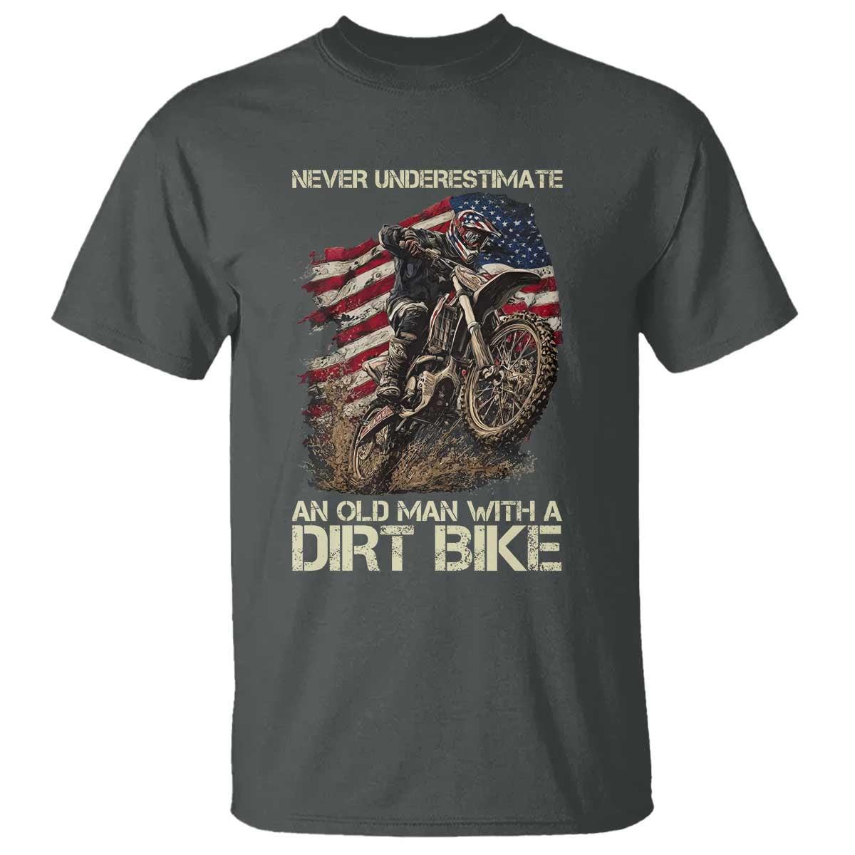 Dirt Bike American Flag T Shirt Never Underestimate An Old Man With A Dirt Bike Motocross TS14 Dark Heather Print Your Wear