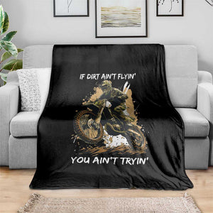 Dirt Bike Motocross Camo Throw Blanket If Dirt Ain't Flyin You Ain't Tryin TS14 Print Your Wear