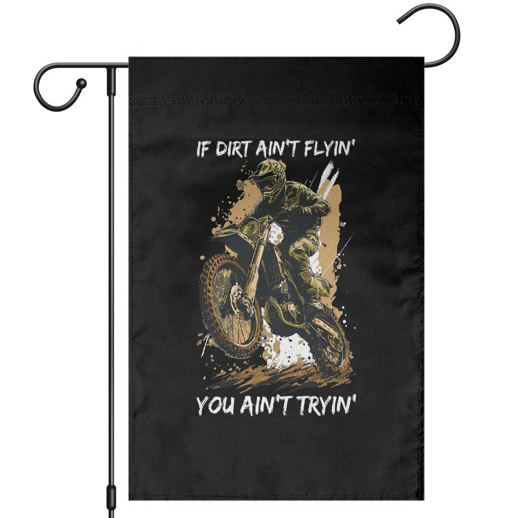 Dirt Bike Motocross Camo Garden Flag If Dirt Ain't Flyin You Ain't Tryin TS14 Black Print Your Wear