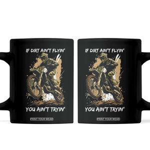 Dirt Bike Motocross Camo Coffee Mug If Dirt Ain't Flyin You Ain't Tryin TS14 Black Print Your Wear