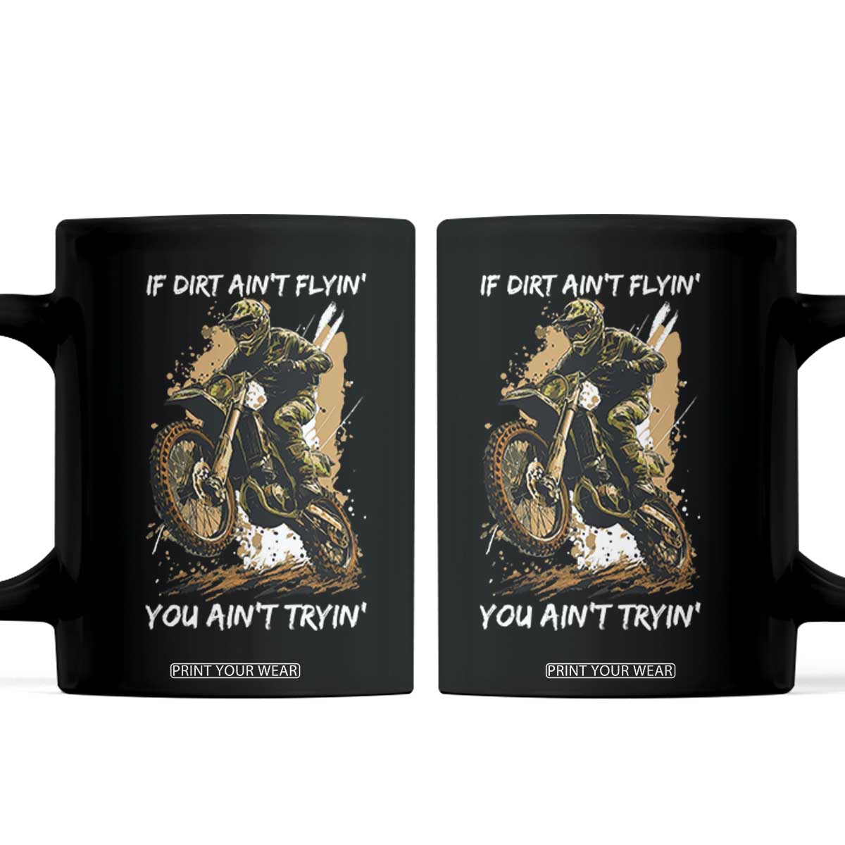 Dirt Bike Motocross Camo Coffee Mug If Dirt Ain't Flyin You Ain't Tryin TS14 Black Print Your Wear