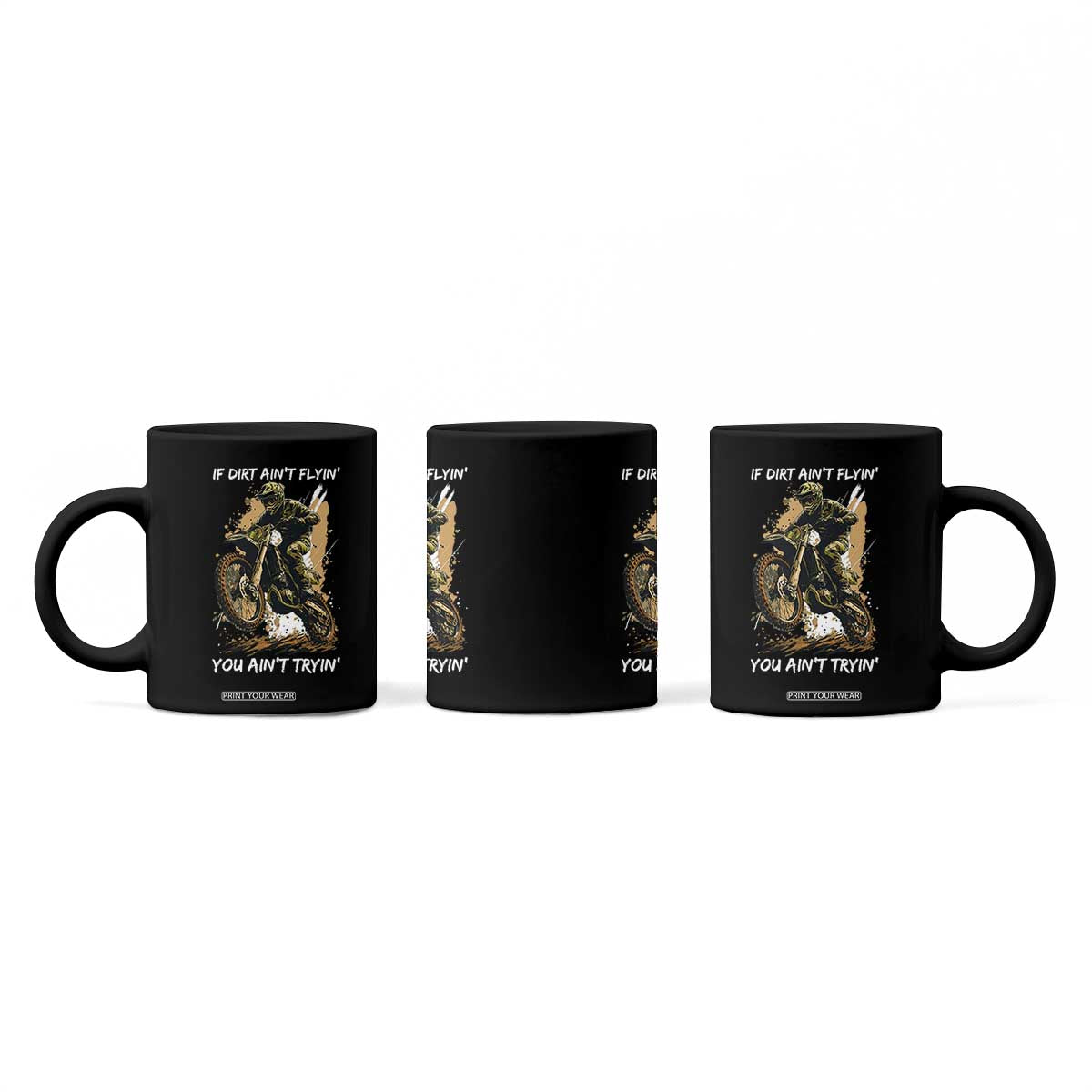 Dirt Bike Motocross Camo Coffee Mug If Dirt Ain't Flyin You Ain't Tryin TS14 Print Your Wear