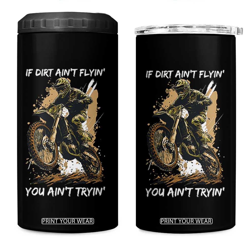 Dirt Bike Motocross Camo 4 in 1 Can Cooler Tumbler If Dirt Ain't Flyin You Ain't Tryin TS14 One Size: 16 oz Black Print Your Wear