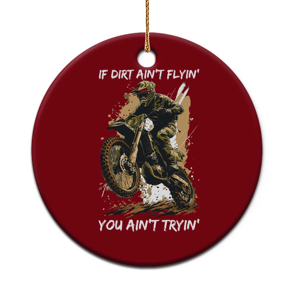 Dirt Bike Motocross Camo Ceramic Ornament If Dirt Ain't Flyin You Ain't Tryin TS14 1pc Red Print Your Wear