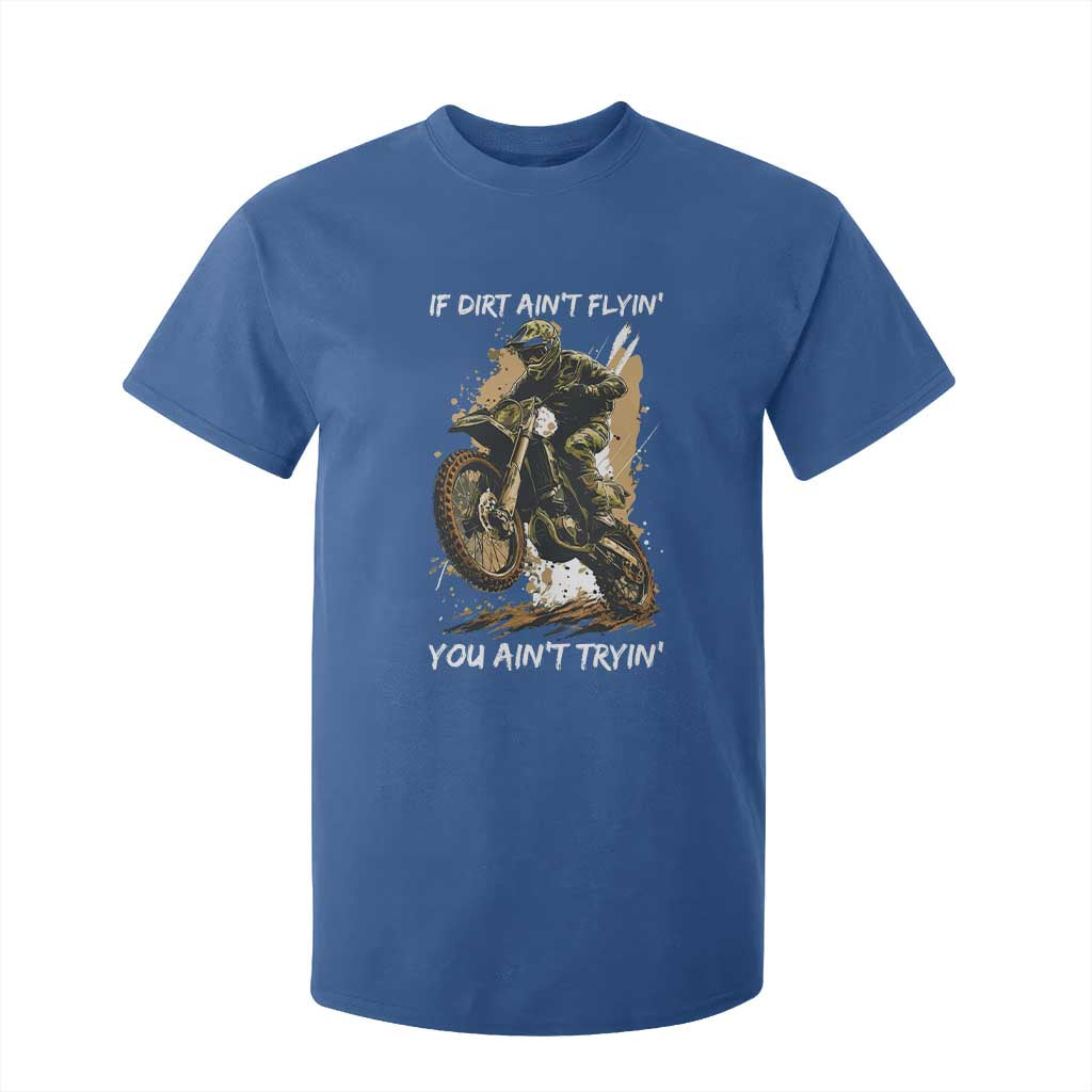 Dirt Bike Motocross Camo T Shirt For Kid If Dirt Ain't Flyin You Ain't Tryin TS14 Royal Blue Print Your Wear