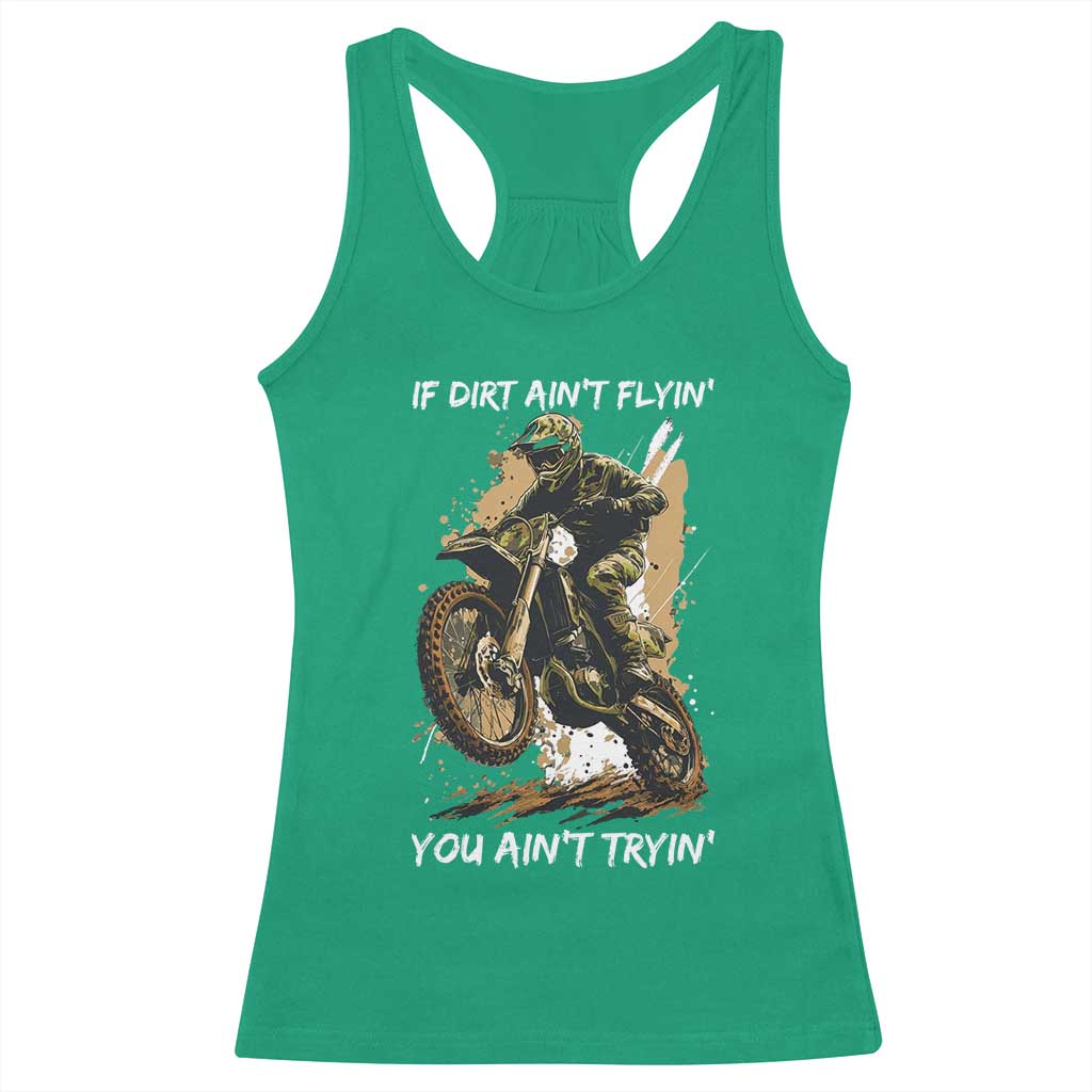 Dirt Bike Motocross Camo Racerback Tank Top If Dirt Ain't Flyin You Ain't Tryin TS14 Irish Green Print Your Wear