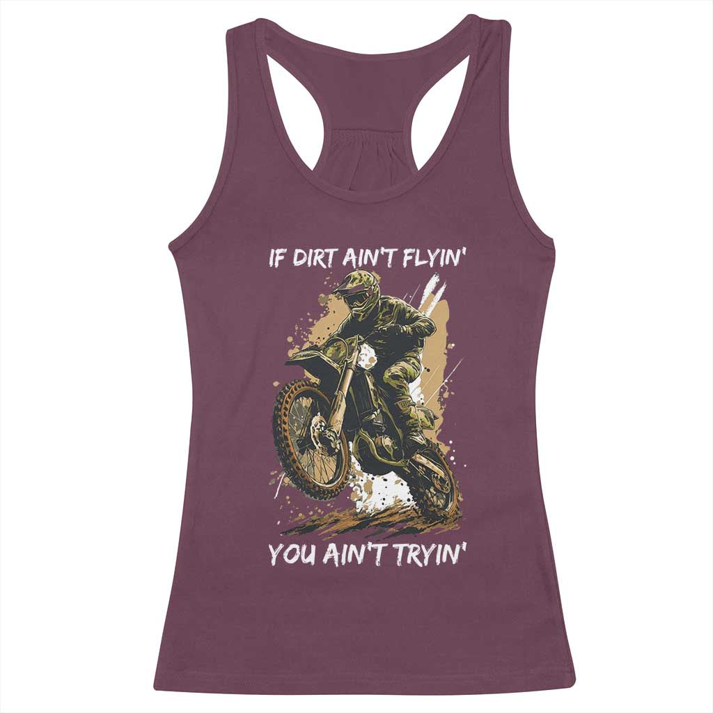 Dirt Bike Motocross Camo Racerback Tank Top If Dirt Ain't Flyin You Ain't Tryin TS14 Maroon Print Your Wear