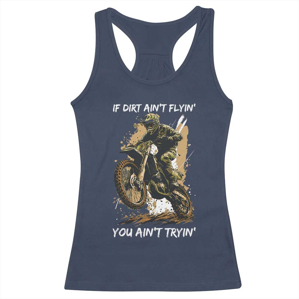 Dirt Bike Motocross Camo Racerback Tank Top If Dirt Ain't Flyin You Ain't Tryin TS14 Navy Print Your Wear