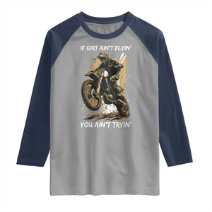 Dirt Bike Motocross Camo Raglan Shirt If Dirt Ain't Flyin You Ain't Tryin TS14 Sport Gray Navy Print Your Wear