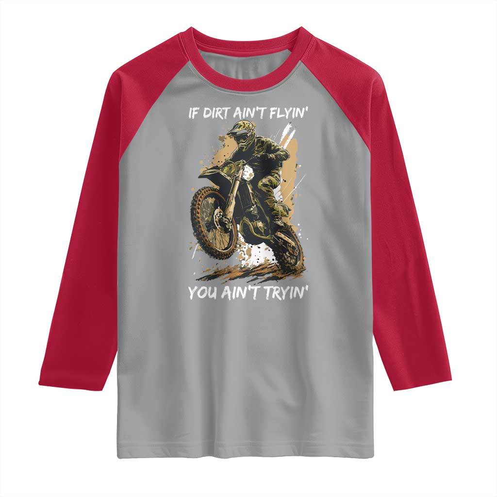 Dirt Bike Motocross Camo Raglan Shirt If Dirt Ain't Flyin You Ain't Tryin TS14 Sport Gray Red Print Your Wear