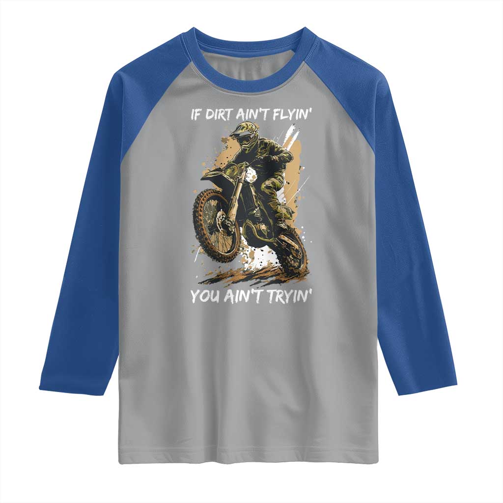 Dirt Bike Motocross Camo Raglan Shirt If Dirt Ain't Flyin You Ain't Tryin TS14 Sport Gray Royal Print Your Wear