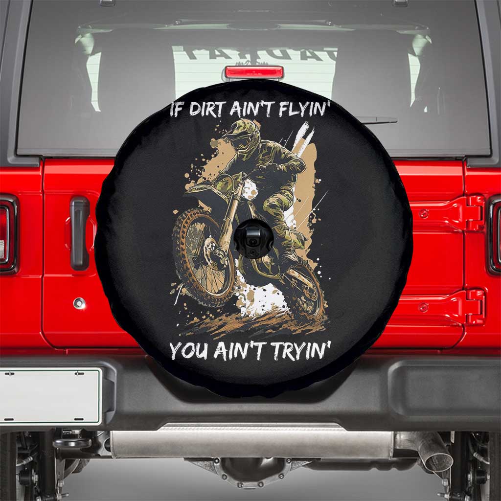 Dirt Bike Motocross Camo Spare Tire Cover If Dirt Ain't Flyin You Ain't Tryin TS14 Black Print Your Wear