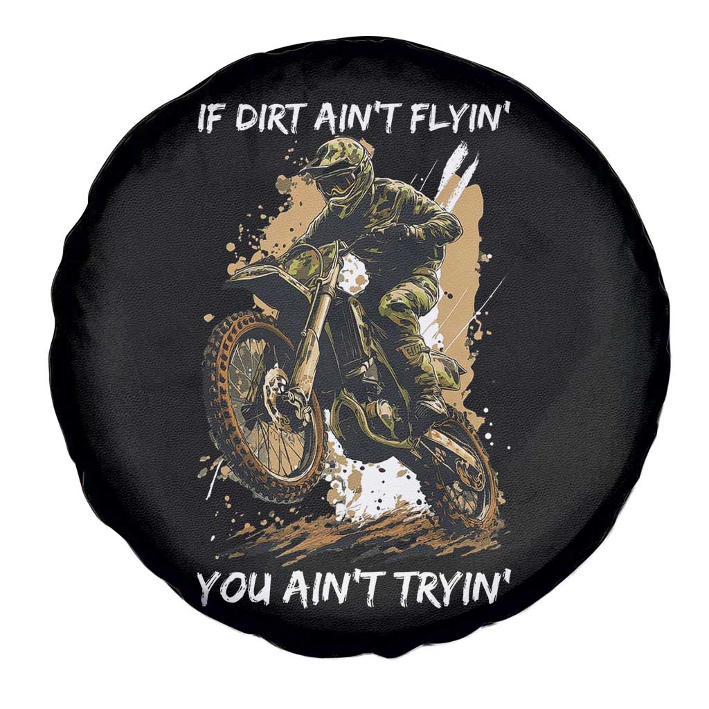 Dirt Bike Motocross Camo Spare Tire Cover If Dirt Ain't Flyin You Ain't Tryin TS14 Print Your Wear