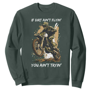 Dirt Bike Motocross Camo Sweatshirt If Dirt Ain't Flyin You Ain't Tryin TS14 Dark Forest Green Print Your Wear