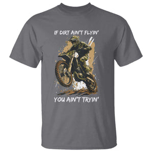 Dirt Bike Motocross Camo T Shirt If Dirt Ain't Flyin You Ain't Tryin TS14 Charcoal Print Your Wear