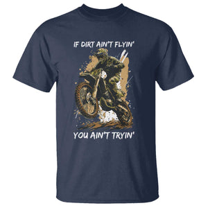 Dirt Bike Motocross Camo T Shirt If Dirt Ain't Flyin You Ain't Tryin TS14 Navy Print Your Wear