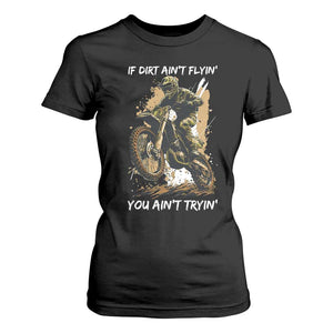 Dirt Bike Motocross Camo T Shirt For Women If Dirt Ain't Flyin You Ain't Tryin TS14 Black Print Your Wear