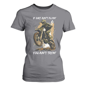 Dirt Bike Motocross Camo T Shirt For Women If Dirt Ain't Flyin You Ain't Tryin TS14 Charcoal Print Your Wear