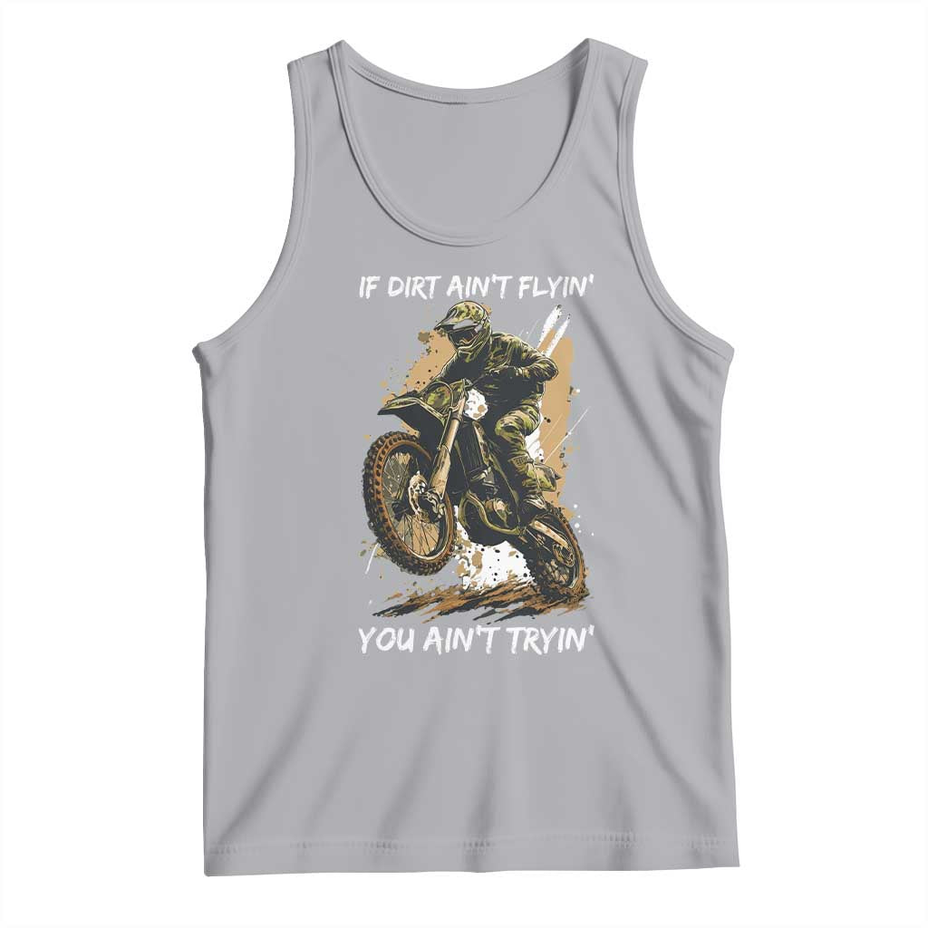 Dirt Bike Motocross Camo Tank Top If Dirt Ain't Flyin You Ain't Tryin TS14 Athletic Heather Print Your Wear