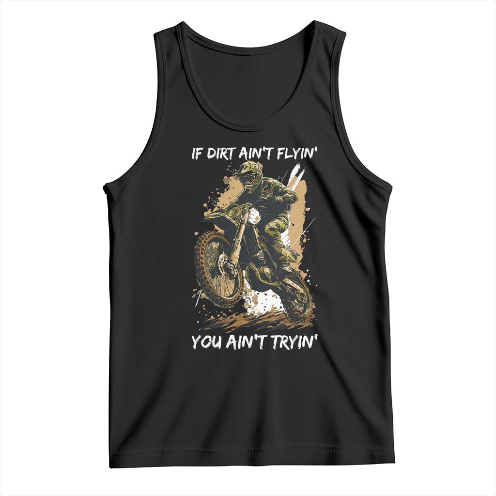 Dirt Bike Motocross Camo Tank Top If Dirt Ain't Flyin You Ain't Tryin TS14 Black Print Your Wear