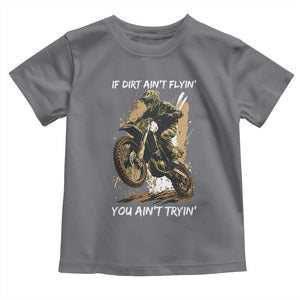 Dirt Bike Motocross Camo Toddler T Shirt If Dirt Ain't Flyin You Ain't Tryin TS14 Charcoal Print Your Wear