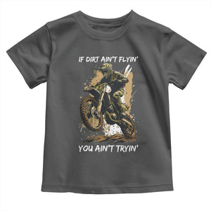 Dirt Bike Motocross Camo Toddler T Shirt If Dirt Ain't Flyin You Ain't Tryin TS14 Dark Heather Print Your Wear