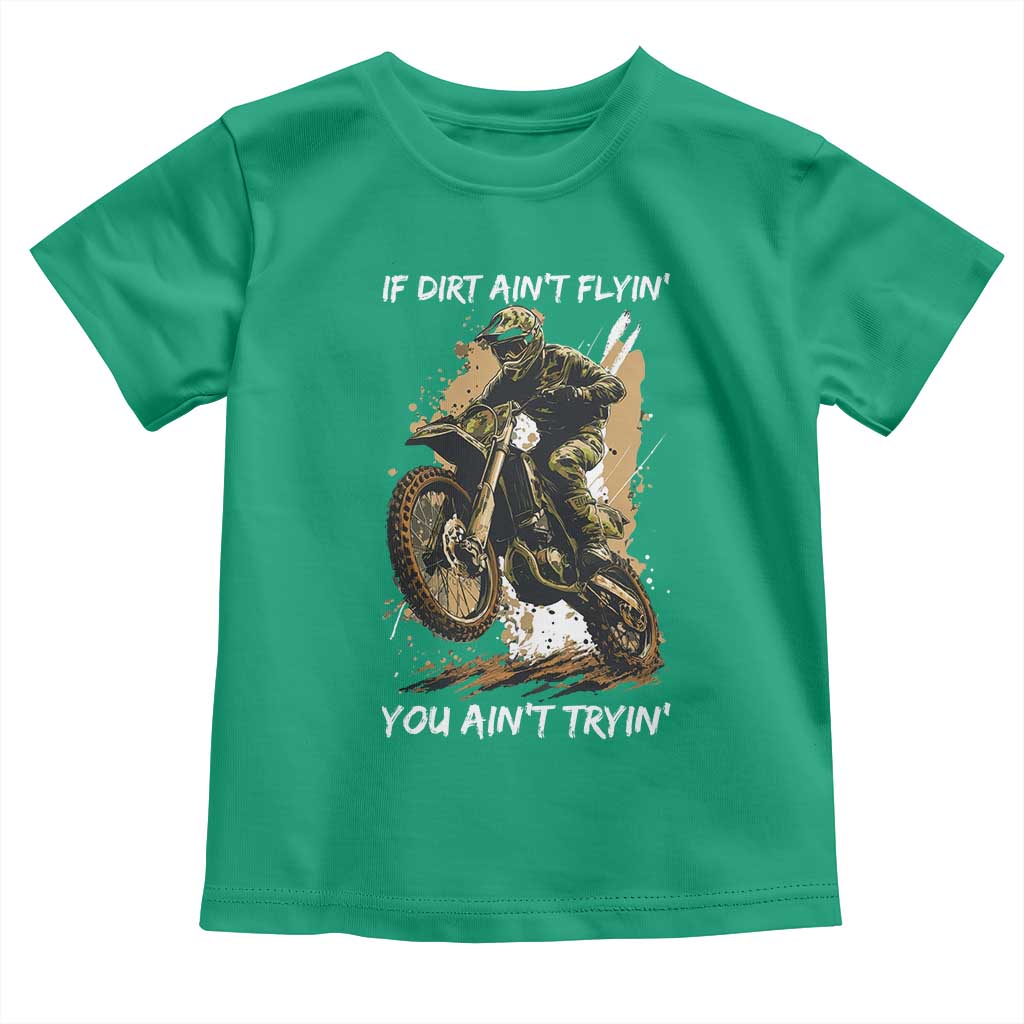 Dirt Bike Motocross Camo Toddler T Shirt If Dirt Ain't Flyin You Ain't Tryin TS14 Irish Green Print Your Wear