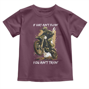 Dirt Bike Motocross Camo Toddler T Shirt If Dirt Ain't Flyin You Ain't Tryin TS14 Maroon Print Your Wear