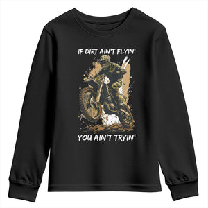 Dirt Bike Motocross Camo Youth Sweatshirt If Dirt Ain't Flyin You Ain't Tryin TS14 Black Print Your Wear