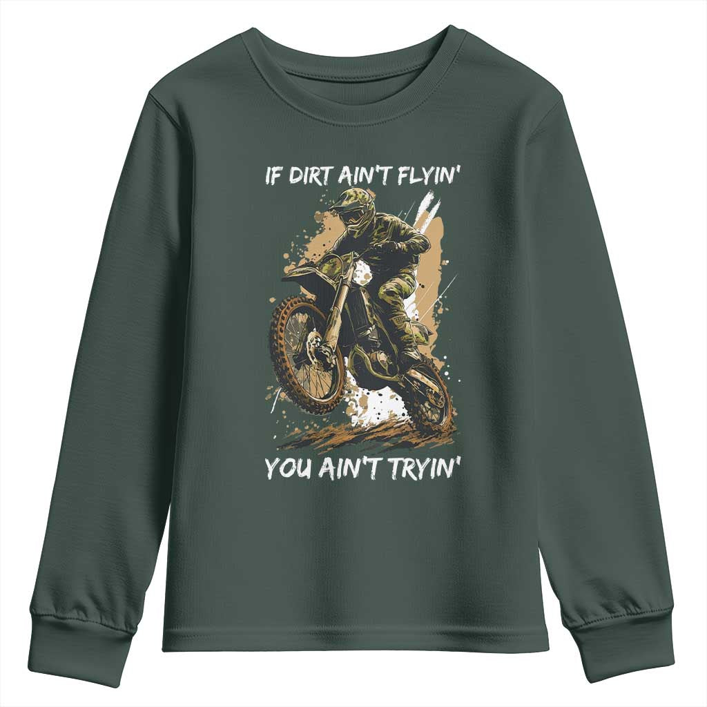 Dirt Bike Motocross Camo Youth Sweatshirt If Dirt Ain't Flyin You Ain't Tryin TS14 Dark Forest Green Print Your Wear
