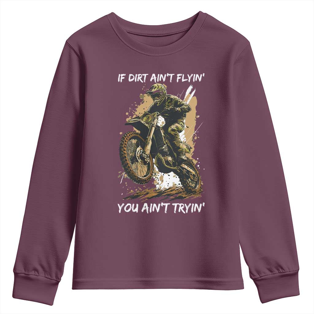 Dirt Bike Motocross Camo Youth Sweatshirt If Dirt Ain't Flyin You Ain't Tryin TS14 Maroon Print Your Wear
