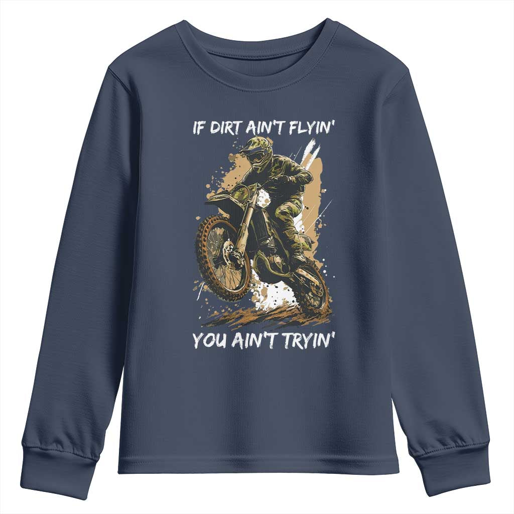 Dirt Bike Motocross Camo Youth Sweatshirt If Dirt Ain't Flyin You Ain't Tryin TS14 Navy Print Your Wear
