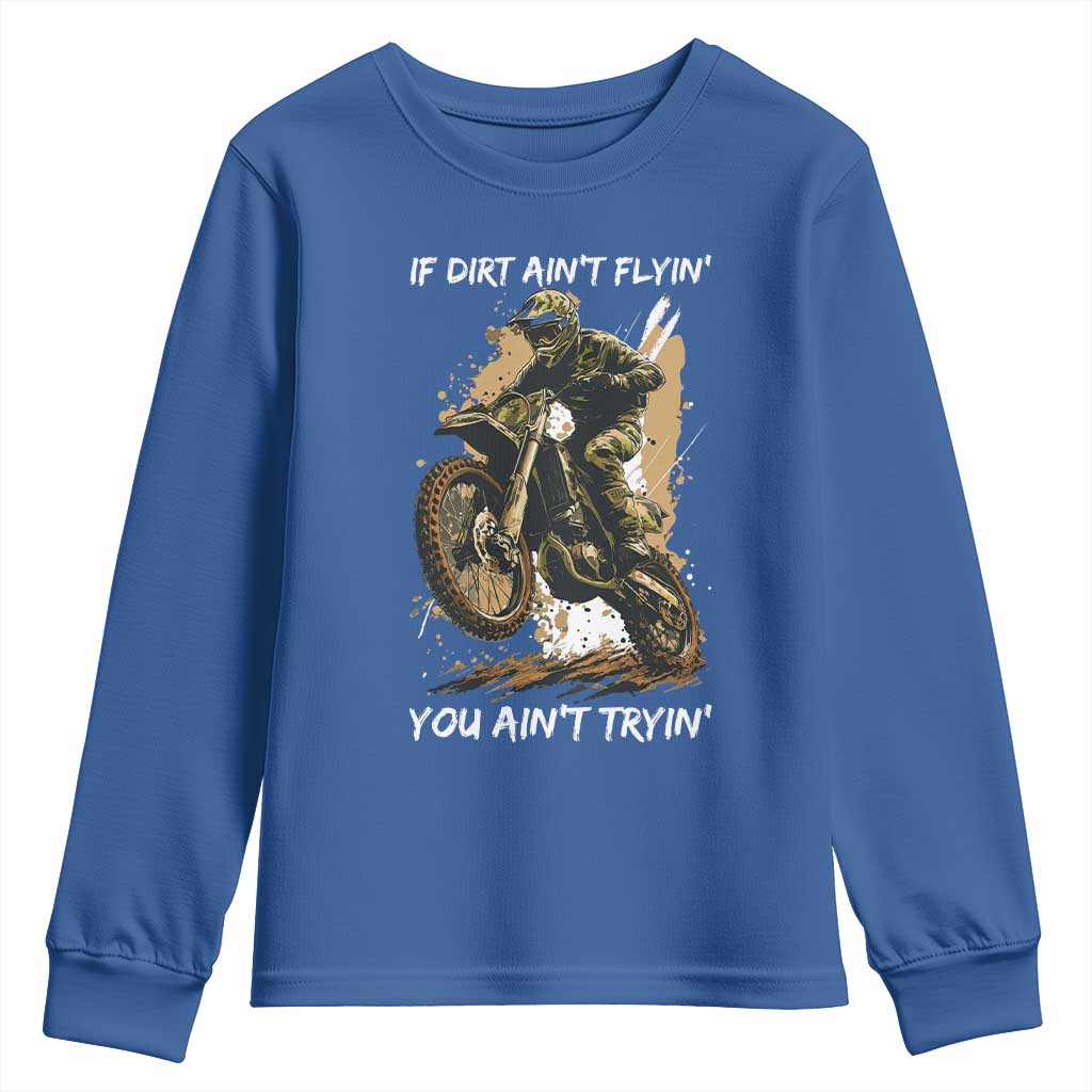 Dirt Bike Motocross Camo Youth Sweatshirt If Dirt Ain't Flyin You Ain't Tryin TS14 Royal Blue Print Your Wear