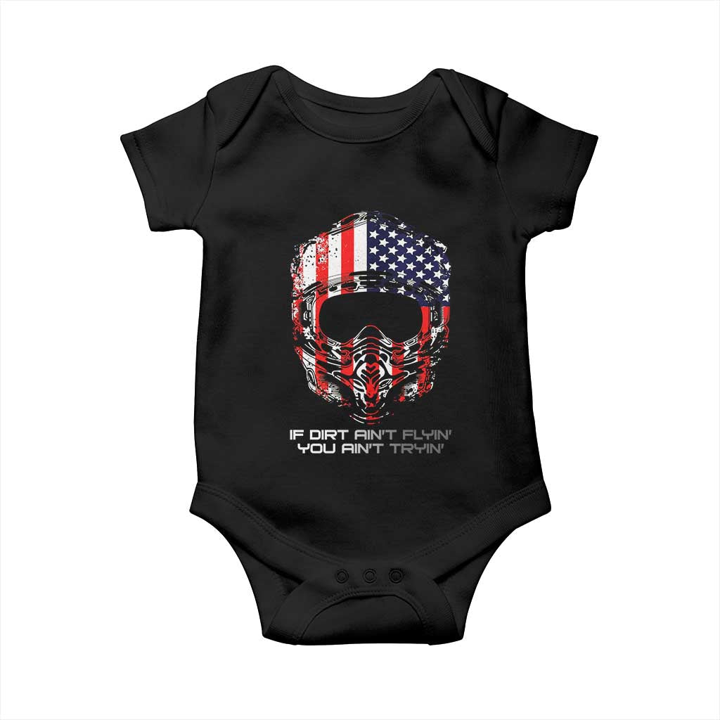 Dirt Bike American Flag Patriotic Baby Onesie If Dirt Ain't Flyin You Ain't Tryin TS14 Black Print Your Wear