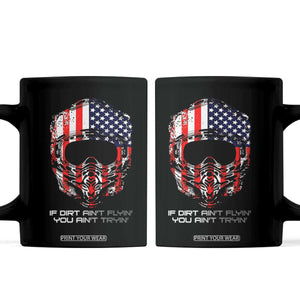 Dirt Bike American Flag Patriotic Coffee Mug If Dirt Ain't Flyin You Ain't Tryin TS14 Black Print Your Wear