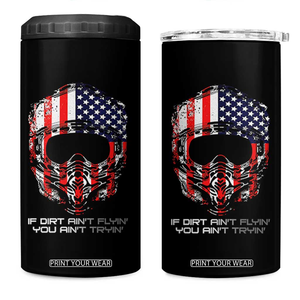 Dirt Bike American Flag Patriotic 4 in 1 Can Cooler Tumbler If Dirt Ain't Flyin You Ain't Tryin TS14 One Size: 16 oz Black Print Your Wear