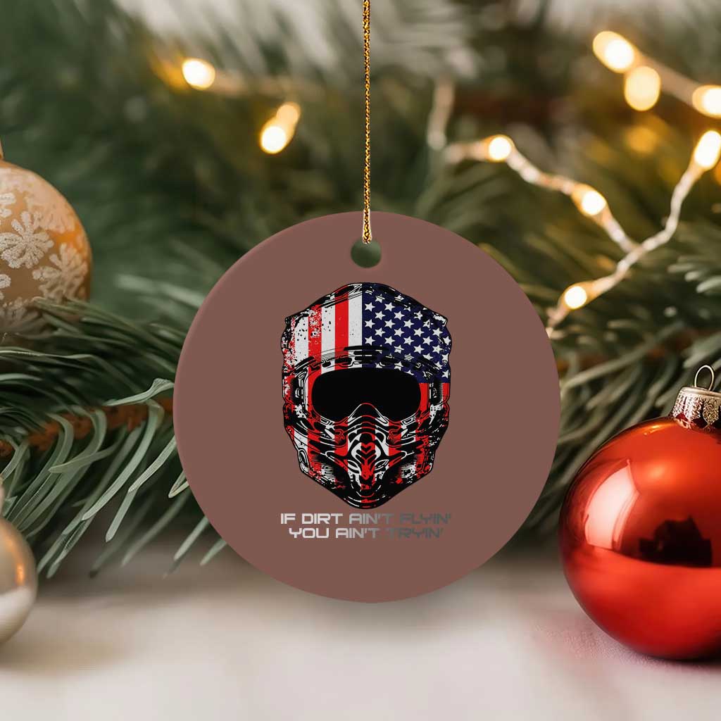 Dirt Bike American Flag Patriotic Ceramic Ornament If Dirt Ain't Flyin You Ain't Tryin TS14 1pc Mocha Print Your Wear