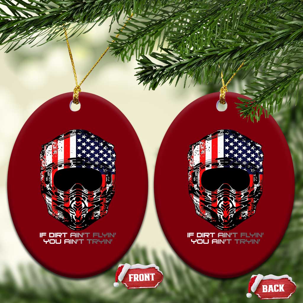 Dirt Bike American Flag Patriotic Ceramic Ornament If Dirt Ain't Flyin You Ain't Tryin TS14 Print Your Wear