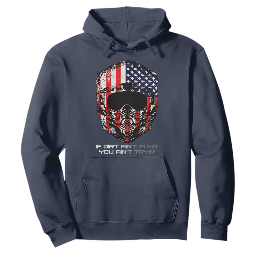 Dirt Bike American Flag Patriotic Hoodie If Dirt Ain't Flyin You Ain't Tryin TS14 Navy Print Your Wear