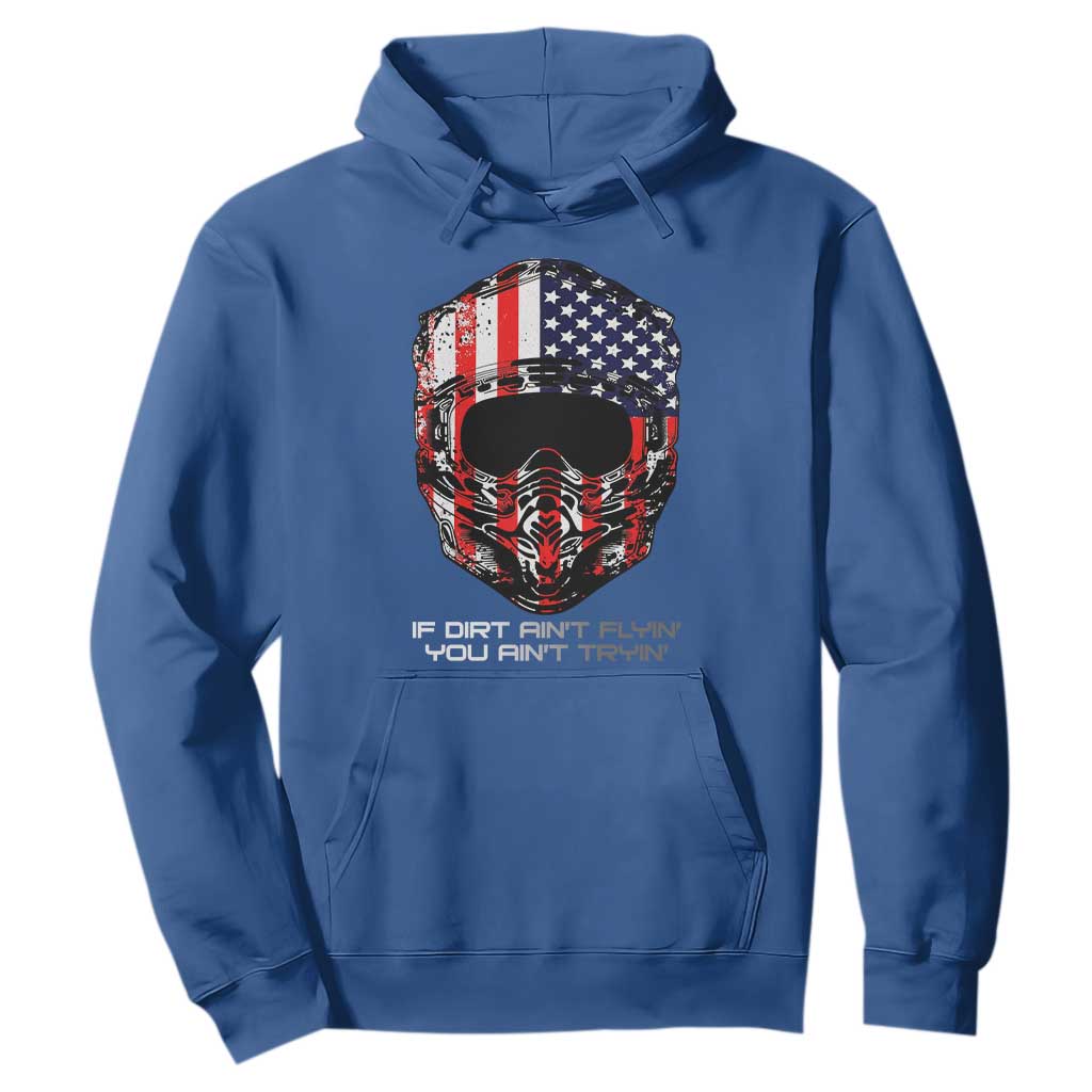 Dirt Bike American Flag Patriotic Hoodie If Dirt Ain't Flyin You Ain't Tryin TS14 Royal Blue Print Your Wear