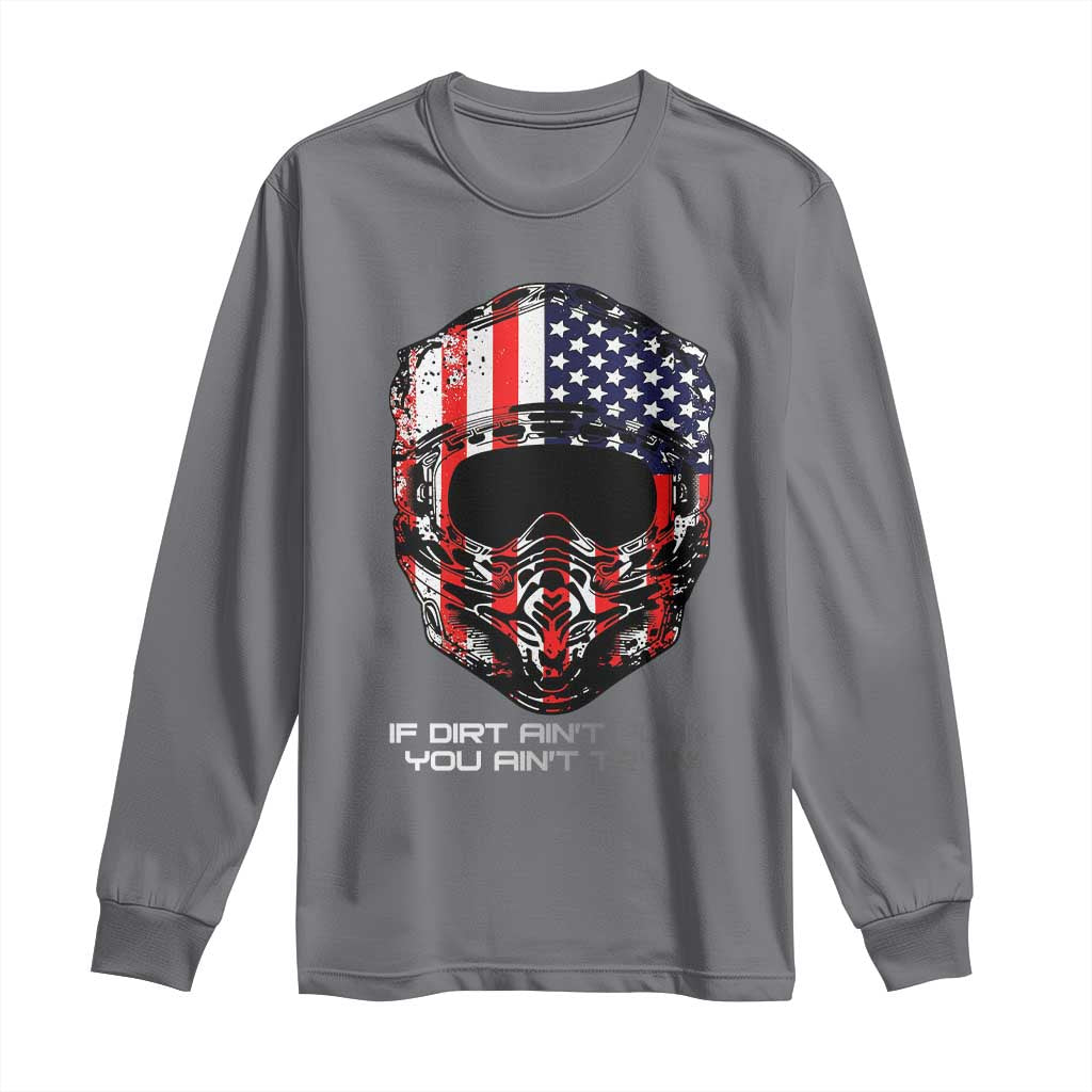 Dirt Bike American Flag Patriotic Long Sleeve Shirt If Dirt Ain't Flyin You Ain't Tryin TS14 Charcoal Print Your Wear