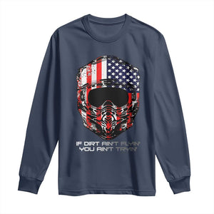 Dirt Bike American Flag Patriotic Long Sleeve Shirt If Dirt Ain't Flyin You Ain't Tryin TS14 Navy Print Your Wear
