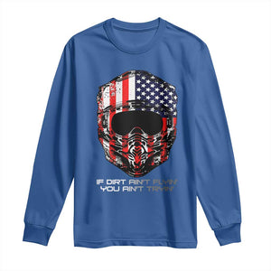 Dirt Bike American Flag Patriotic Long Sleeve Shirt If Dirt Ain't Flyin You Ain't Tryin TS14 Royal Blue Print Your Wear