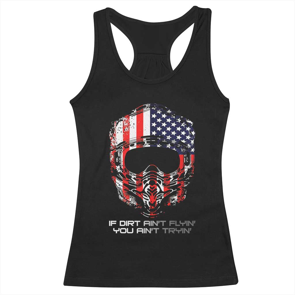 Dirt Bike American Flag Patriotic Racerback Tank Top If Dirt Ain't Flyin You Ain't Tryin TS14 Black Print Your Wear