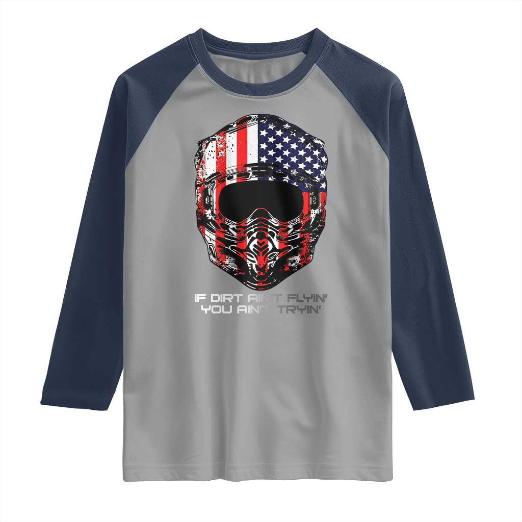 Dirt Bike American Flag Patriotic Raglan Shirt If Dirt Ain't Flyin You Ain't Tryin TS14 Sport Gray Navy Print Your Wear