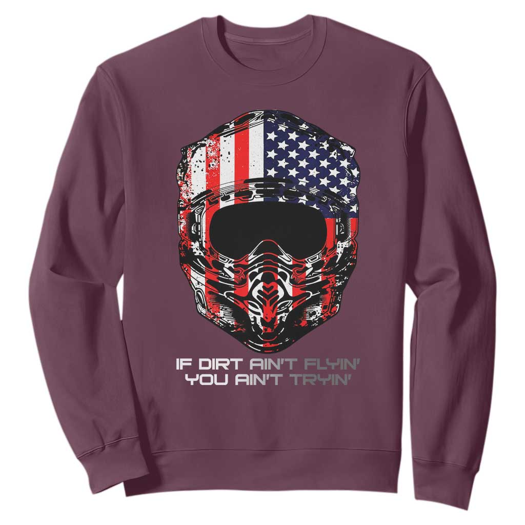 Dirt Bike American Flag Patriotic Sweatshirt If Dirt Ain't Flyin You Ain't Tryin TS14 Maroon Print Your Wear
