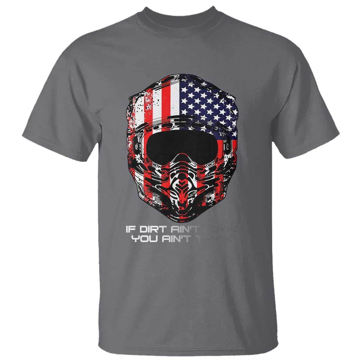 Dirt Bike American Flag Patriotic T Shirt If Dirt Ain't Flyin You Ain't Tryin TS14 Charcoal Print Your Wear