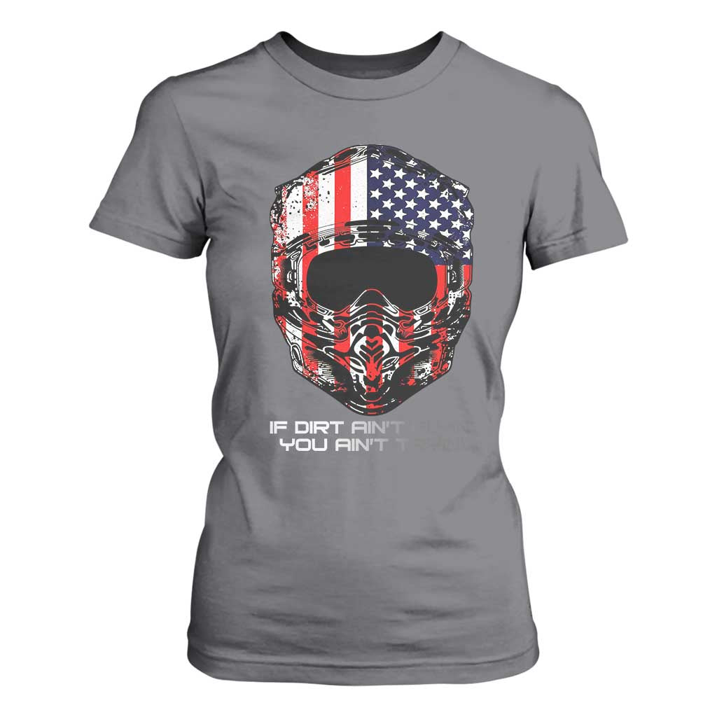 Dirt Bike American Flag Patriotic T Shirt For Women If Dirt Ain't Flyin You Ain't Tryin TS14 Charcoal Print Your Wear