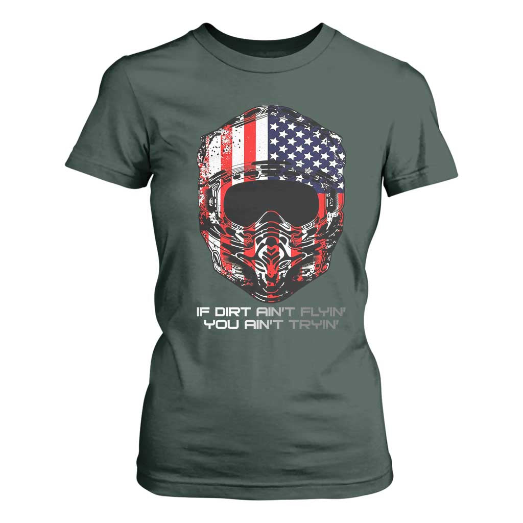 Dirt Bike American Flag Patriotic T Shirt For Women If Dirt Ain't Flyin You Ain't Tryin TS14 Dark Forest Green Print Your Wear